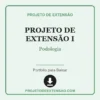 Projeto de Extensão I de Podologia pronto para download