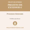 Projeto de Extensão I de Processos Gerenciais pronto para download