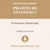 Projeto de Extensão I de Processos Gerenciais pronto para download