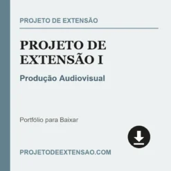 Projeto de Extensão I de Produção Audiovisual pronto para download