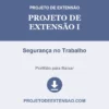 Projeto de Extensão I de Segurança no Trabalho pronto para download