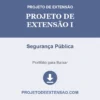 Projeto de Extensão I de Segurança Pública pronto para download