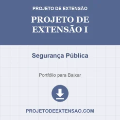 Projeto de Extensão I de Segurança Pública pronto para download