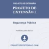 Projeto de Extensão I de Segurança Pública pronto para download