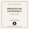 Projeto de Extensão I de Serviço Social pronto para download