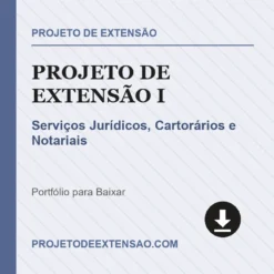 Projeto de Extensão I de Serviços Jurídicos, Cartorários e Notariais pronto para download