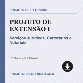 PROJETO DE EXTENSÃO I - SERVIÇOS JURÍDICOS, CARTORÁRIOS E NOTARIAIS