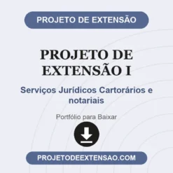 Projeto de Extensão I de Serviços Jurídicos Cartorários e notariais pronto para download