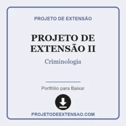 Projeto de Extensão II de Criminologia pronto para download