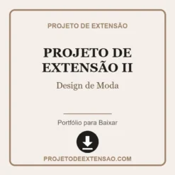 Projeto de Extensão II de Design de Moda pronto para download