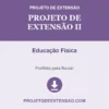 Projeto de Extensão II de Educação Física pronto para download