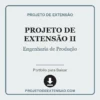 Projeto de Extensão II de Engenharia de Produção pronto para download