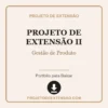 Projeto de Extensão II de Gestão de Produto pronto para download