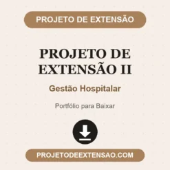 Projeto de Extensão II de Gestão Hospitalar pronto para download