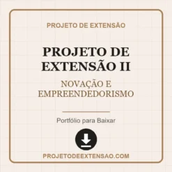 Projeto de Extensão II de NOVAÇÃO E EMPREENDEDORISMO pronto para download