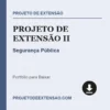 Projeto de Extensão II de Segurança Pública pronto para download