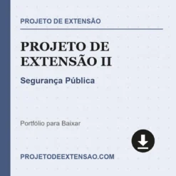 Projeto de Extensão II de Segurança Pública pronto para download