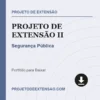 Projeto de Extensão II de Segurança Pública pronto para download