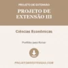Projeto de Extensão III de Ciências Econômicas pronto para download