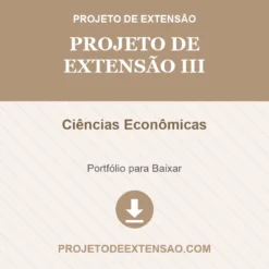 Projeto de Extensão III de Ciências Econômicas pronto para download