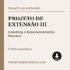 Projeto de Extensão III de Coaching e Desenvolvimento Humano pronto para download