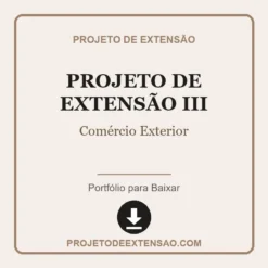 Projeto de Extensão III de Comércio Exterior pronto para download