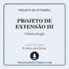 Projeto de Extensão III de Criminologia pronto para download