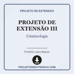 Projeto de Extensão III de Criminologia pronto para download