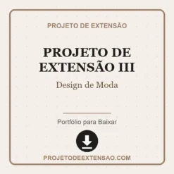 Projeto de Extensão III de Design de Moda pronto para download