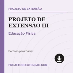 Projeto de Extensão III de Educação Física pronto para download