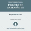 Projeto de Extensão III de Engenharia Civil pronto para download