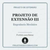 Projeto de Extensão III de Engenharia Mecânica pronto para download