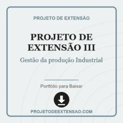 Projeto de Extensão III de Gestão da produção Industrial pronto para download