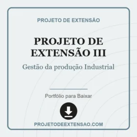 Projeto de Extensão III Gestão da produção Industrial