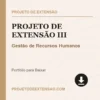 Projeto de Extensão III de Gestão de Recursos Humanos pronto para download