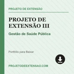 Projeto de Extensão III de Gestão de Saúde Pública pronto para download