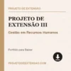 Projeto de Extensão III de Gestão em Recursos Humanos pronto para download