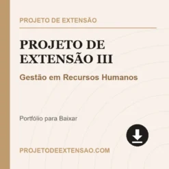 Projeto de Extensão III de Gestão em Recursos Humanos pronto para download
