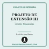 Projeto de Extensão III de Gestão Financeira pronto para download