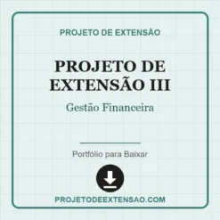 Projeto de Extensão III de Gestão Financeira pronto para download