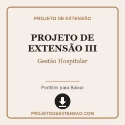 Projeto de Extensão III de Gestão Hospitalar pronto para download