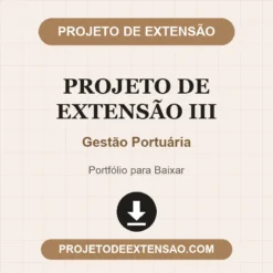 Projeto de Extensão III de Gestão Portuária pronto para download