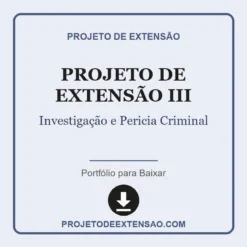 Projeto de Extensão III de Investigação e Pericia Criminal pronto para download