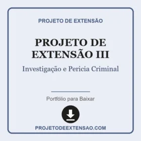 Projeto de Extensão III Investigação e Pericia Criminal