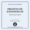 Projeto de Extensão III de Marketing Digital pronto para download