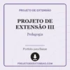 Projeto de Extensão III de Pedagogia pronto para download