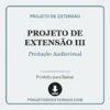 Projeto de Extensão III de Produção Audiovisual pronto para download