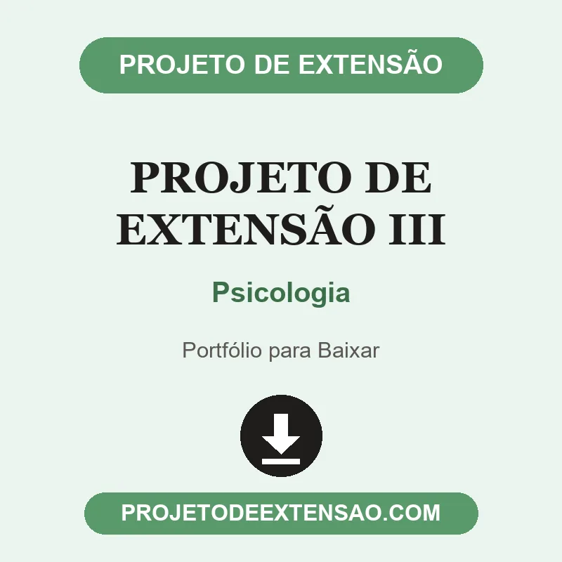 Projeto de Extensão III - Psicologia Projeto de Extensão III de Psicologia pronto para download