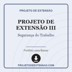 Projeto de Extensão III de Segurança do Trabalho pronto para download