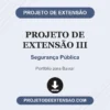 Projeto de Extensão III de Segurança Pública pronto para download